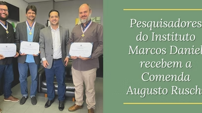 Pesquisadores do Instituto Marcos Daniel recebem a Comenda Augusto Ruschi
