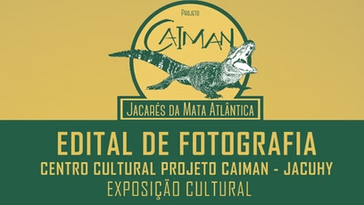 PARTICIPE: EDITAL DE FOTOGRAFIA PARA EXPOSIÇÃO NO CENTRO CULTURAL PROJETO CAIMAN