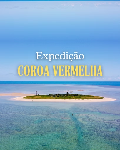 EXPEDIÇÃO COROA VERMELHA- Venha viver um final de semana inesquecível!